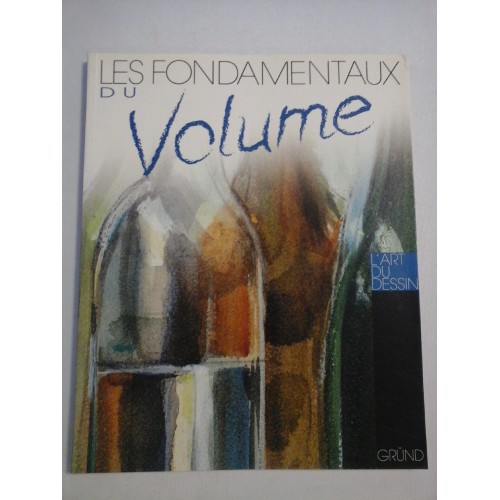 (L'ART DU DESSIN) LES FONDAMENTAUX DU VOLUME (L'ART DU DESSIN) LES FONDAMENTAUX DU VOLUME